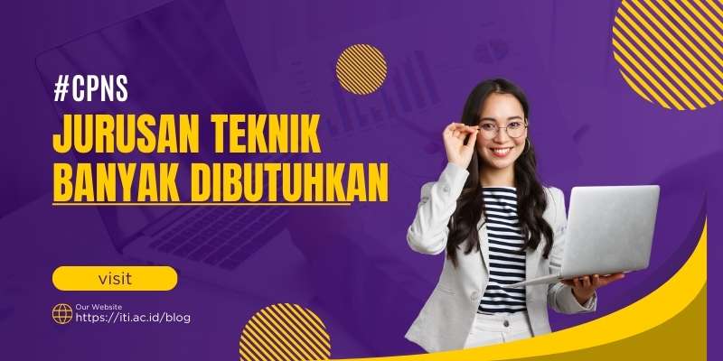 Jurusan Teknik CPNS yang Paling Banyak Dibutuhkan