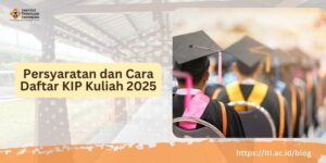 Persyaratan dan Cara Daftar KIP Kuliah 2025