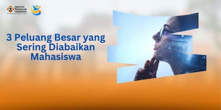 3 Peluang Besar yang Sering Diabaikan Mahasiswa