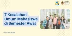 7 Kesalahan Umum Mahasiswa di Semester Awal